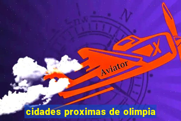 cidades proximas de olimpia